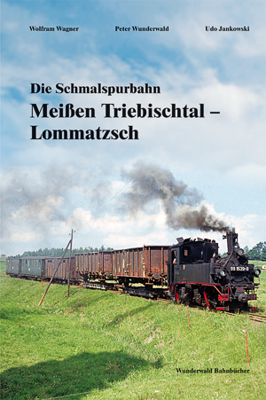 Buchtitel Die Schmalspurbahn Meißen Triebischtal - Lommatzsch